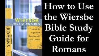 How To Use the Wiersbe Bible Study Guide for Romans