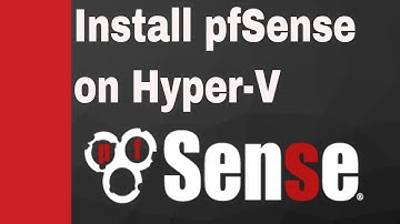 pfSense on Hyper-V for beginners (Installation, configuration and testing)