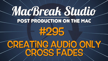 MacBreak Studio: Ep. 295 - Creating Audio Only Cross Fades in Final Cut Pro X