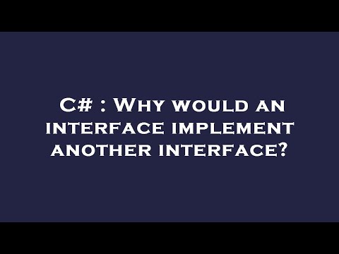 C# : Why would an interface implement another interface?