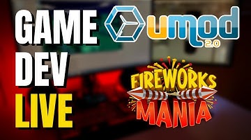Chill Stream | Fireworks Mania | Unity Game Development | LIVE STREAM