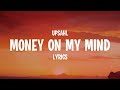 UPSAHL - MoneyOnMyMind (Lyrics)