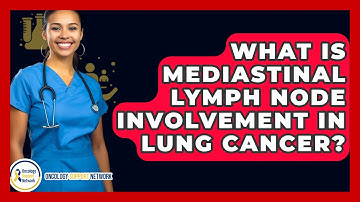 What Is Mediastinal Lymph Node Involvement In Lung Cancer? - Oncology Support Network