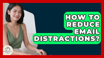 How To Reduce Email Distractions? - Minimalist Home Life