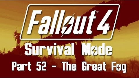 Fallout 4: Survival Mode - Part 52 - The Great Fog