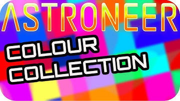 ASTRONEER: COLOUR COLLECTION! 🚀BASE BUILDING UPDATE 0.6.5.0 🚀Astroneer Update 0.6.5.0