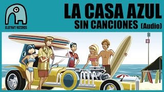 LA CASA AZUL - Sin Canciones [Audio]