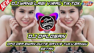 DJ OPLOSAN WIWIK SAGITA || DJ OPO ORA EMAN DUITE GAWE TUKU BANYU SETAN REMIX VIRAL FYP TIKTOK 2022