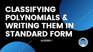 Classifying Polynomials and Writing them in Standard Form