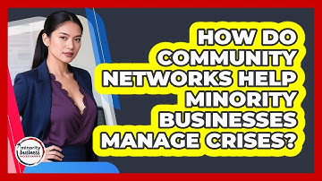 How Do Community Networks Help Minority Businesses Manage Crises?