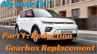 My New 1st Gen Kia Soul EV  Part 1 : Replacing the Gear Reduction Unit