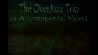 The Overjazz Trio - In A Sentimental Mood