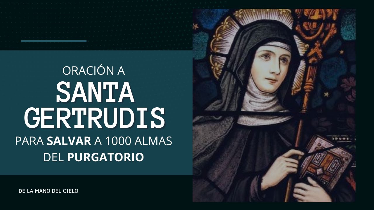 Oración a SANTA GERTRUDIS para SALVAR 1000 ALMAS del PURGATORIO YouTube