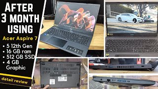 After 3 month using -- Acer Aspire 7 Core - i5 12th Gen - 16 GB - 512 GB SSD - 4 GB Graphic review.