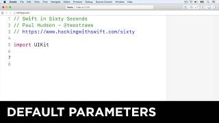 Default parameters – Swift in Sixty Seconds