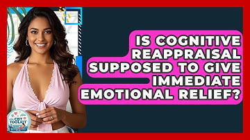 Is Cognitive Reappraisal Supposed To Give Immediate Emotional Relief? - CBT Toolkit