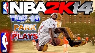 Nba 2K14 Official Top 10 Park Plays Of The Week