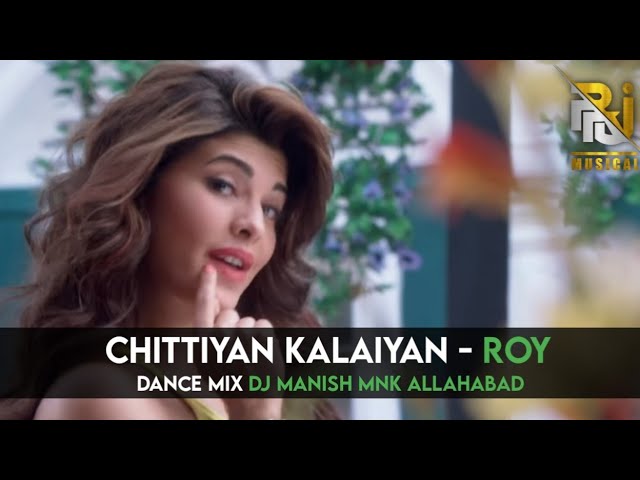 Chittiyan Kalaiyan | Dance Mix | Dj Manish Mnk Allahabad _PRJ Musical Box class=