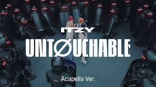 [Clean Acapella] ITZY - UNTOUCHABLE