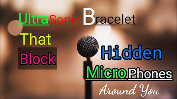 Ultrasonic Bracelet that Jam all Microphone around you, A great Breakthrough for security.
