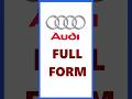 🚗 Full Form of AUDI 💥 What is the Full form of Audi 🚘