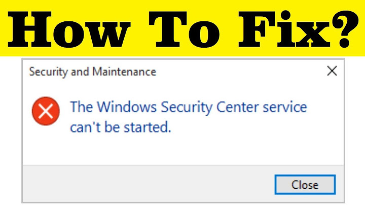 Khắc phục lỗi window security center trên window 7