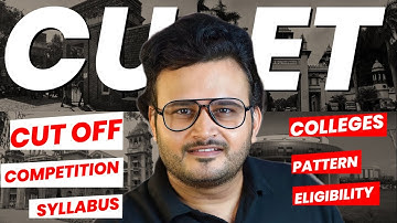 All About CUET 2024 Exam Preparation | Cut Off, Syllabus, Pattern, Colleges & Eligibility