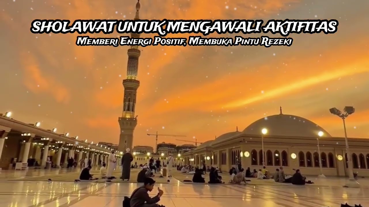 Sholawat Untuk Mengawali Aktifitas di Pagi Hari Agar Terbuka Aura Positif dan Pintu Rezeki, Mustajab