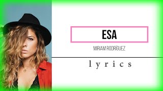 Miniatura de vídeo de "Esa -  Miriam Rodríguez (Letra / Lyrics)"