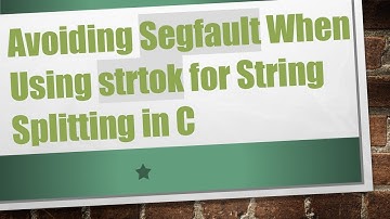 Avoiding Segfault When Using strtok for String Splitting in C