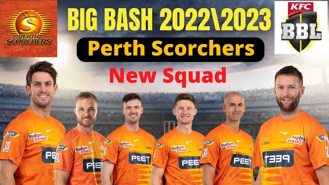 Big Bash 2022 2023 Perth Scorchers New Squad Perth Scorchers New Big bash 2022 2023 perth scorchers new squad perth scorchers new