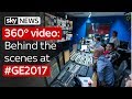 Sky News 360° video: Behind the scenes at #GE2017
