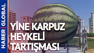 Çok Konuşulan Karpuz Heykeline Bir Yenisi Daha Eklendi!