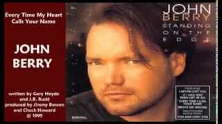 Watch John Berry Every Time My Heart Calls Your Name video