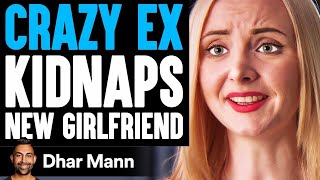 CRAZY EX Kidnaps NEW GIRLFRIEND (PG13) | Dhar Mann