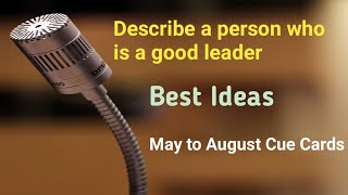 Describe a person who is a good leader | May to August Cue Cards 2020 | Best Sample Answer