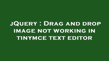 jQuery : Drag and drop image not working in tinymce text editor