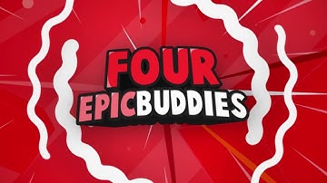 FourEpicBuddies | 2D Intro & Outro  | 100 likes