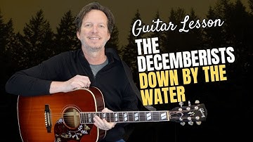 Thumbnail of The Decemberists - Down by the Water - Guitar Lesson & Tutorial - Easy Indie-Rock Chords!