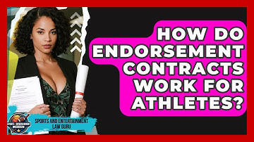 How Do Endorsement Contracts Work For Athletes? - Sports and Entertainment Law Guru