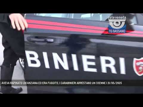 AVEVA RAPINATO UN'ANZIANA ED ERA FUGGITO, I CARABINIERI ARRESTANO UN 33ENNE | 31/05/2025