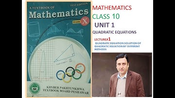 LECTURE#1  QUADRATIC EQUATION,SOLUTION OF QUADRATIC EQUATION BY DIFFERENT METHODS.(CLASS 10 MATH)