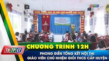 Phong Điền tổng kết Hội thi Giáo viên chủ nhiệm giỏi THCS cấp huyện | Cần Thơ TV