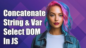 How to Concatenate String and Variable to Select DOM Elements in JavaScript
