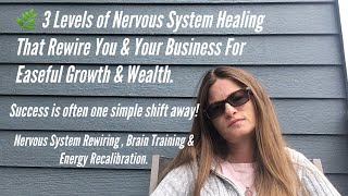 🌿 3 Levels of Nervous System Healing That Rewire You & Your Business For   Easeful Growth & Wealth.