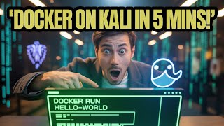 Install Docker on Kali & Run Your First Container in 5 Mins 🐳