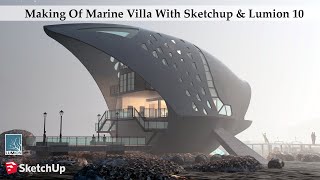 Making Of Marine Villa With Sketchup & Lumion 10