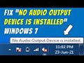 No audio output device is installed windows 7