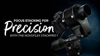 Focus Stacking for Precision with the NOVOFLEX STACKPRO 1