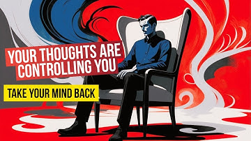 If You Can’t Control Your Thoughts, They Will Control You - Aaron Beck